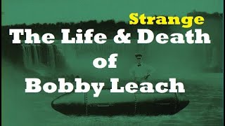 The Life & Strange Death of Bobby Leach