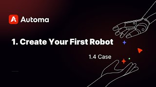 Create Your First Robot | 1.4 Case screenshot 1