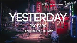 Yesterday - Jay Park (박재범) (Lyric Video)