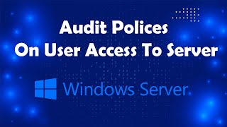How to Audit and Track User Logon to Server Lesson34| Msolved Tech
