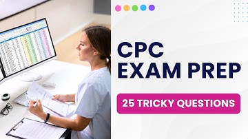CPC Exam Prep 2025 - AAPC Medical Coding Practice Test (25 Tricky Questions)