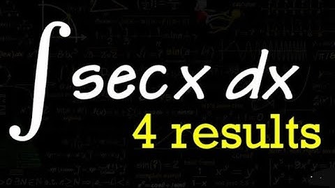 ∫ sec x dx = ln |sec x + tan x| + C       or          ∫ sec x dx = ln | tan [ (x/2) + (π/4) ] | + C.