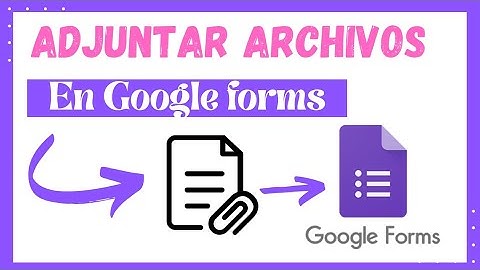 Adjuntar archivos📎 en formularios Google forms