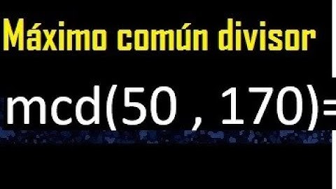 mcd de 50 y 170 , Maximo comun divisor de numeros , ejemplo