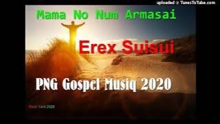 Erex Suisui; Mama No Num Armasai(Png Gospel Song)