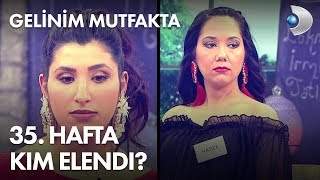 Gelinim Mutfaktada 35. Hafta Kim Elendi?