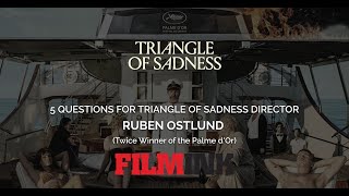 5 Questions for Ruben Östlund about Triangle of Sadness