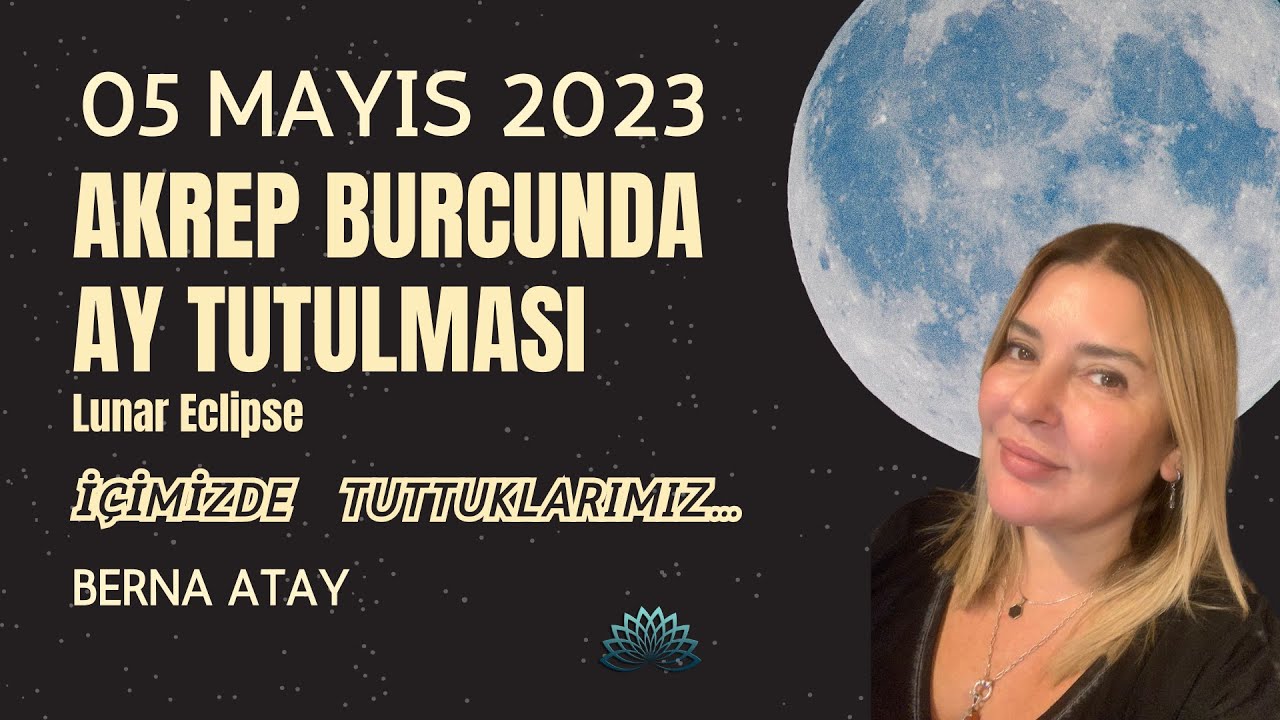 5 mayıs akrep burcunda ay tutulması youtube