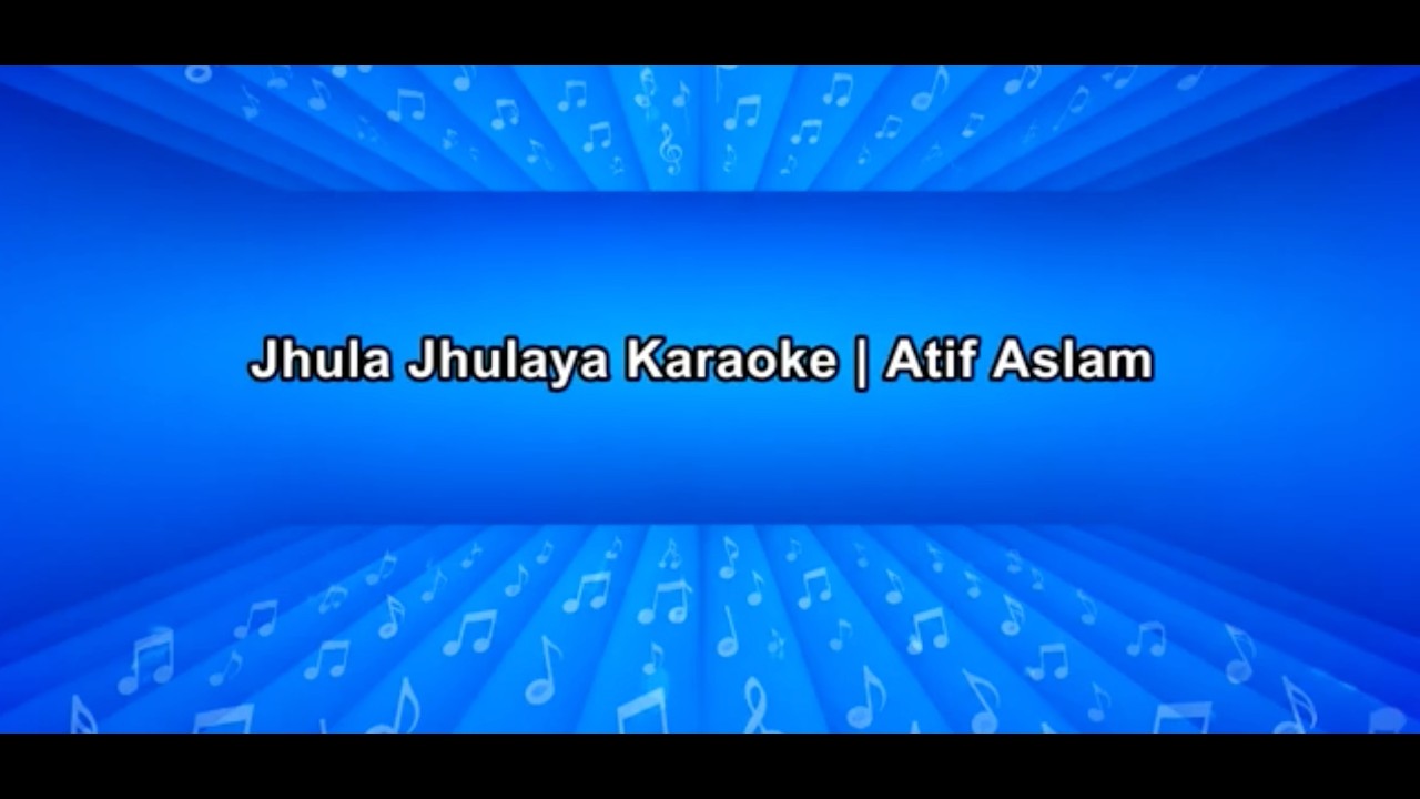 Jhula Jhulaye Karaoke With Scrolling Lyrics | Atif Aslam | Meri Kahani | K TuneS