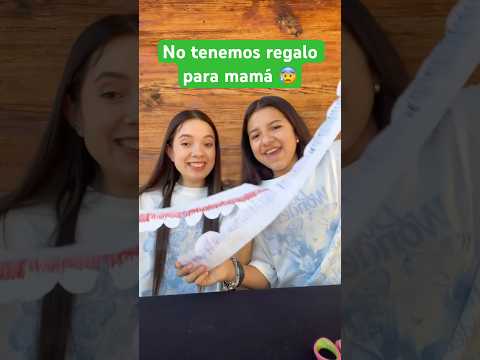 NO TENEMOS REGALO PARA MI MAMÁ