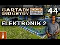Endlich Elektronik 2 ♚ Let's Play Captain of Industry Update 4 #44 | deutsch