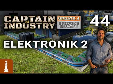Endlich Elektronik 2 ♚ Let's Play Captain of Industry Update 4 #44 | deutsch