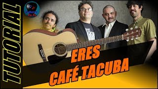 Cómo tocar ERES en guitarra  Café Tacuba  (TUTORIAL) Temporada 2.