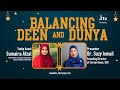 Balancing deen  dunya  sumaira afzal  dr suzy ismail  itvusa