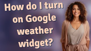 How do I turn on Google weather widget? screenshot 3