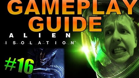 Alien Isolation - Great Gaming Guide