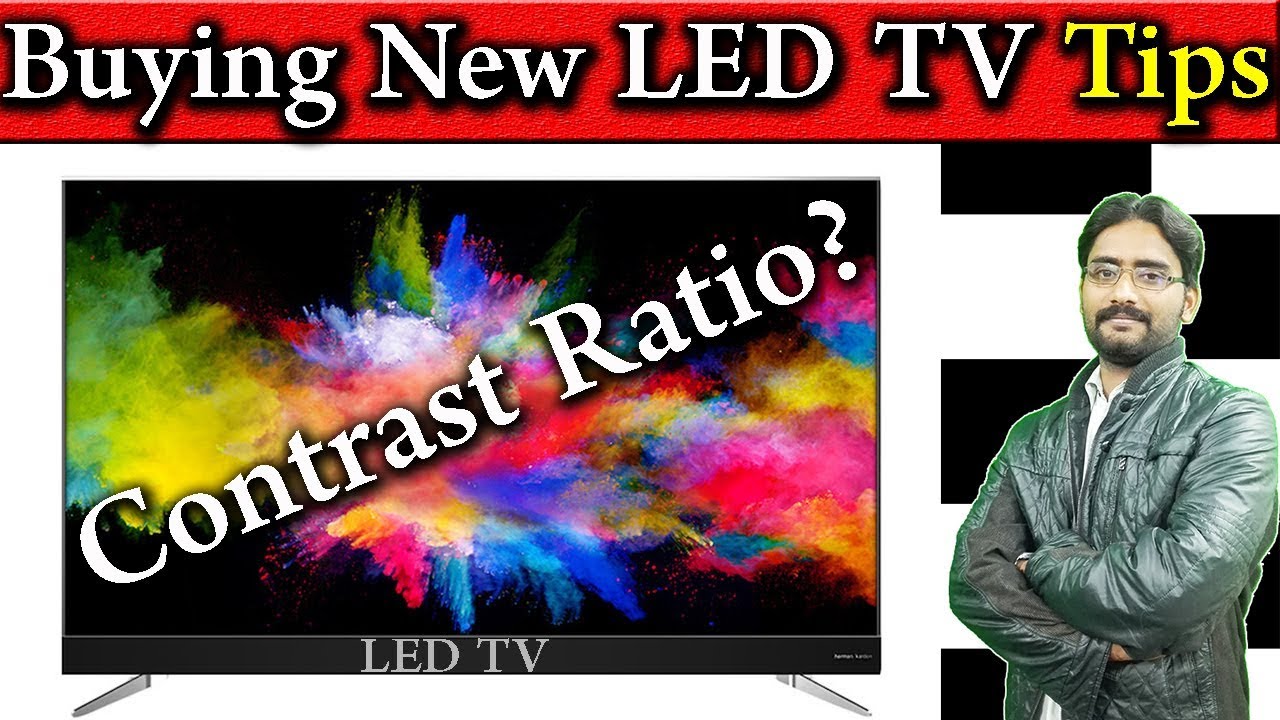 What is LED TV Contrast Ratio? Tips for Buying a New LED TV | Contrast ...