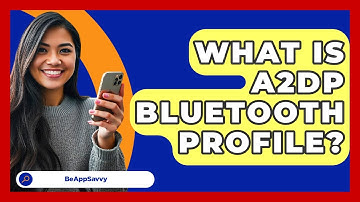 What Is A2DP Bluetooth Profile? - Be App Savvy