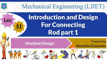 L 31 Introduction and Design For Connecting Rod part 1I Machine Design I Mechanical