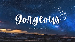 Gorgeous - Taylor Swift (Lyrics)