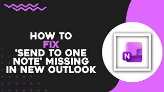 How To Fix 'Send to OneNote' Missing in New Outlook (Easiest Way)