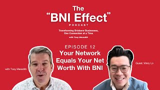 The BNI Effect Ep 12 with Vinny Lo - Your Network Equals Your Net Worth With BNI