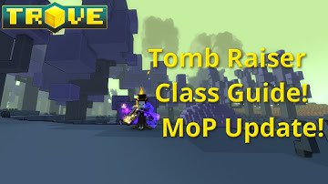 [Trove] Tomb Raiser Class Guide(Tutorial)