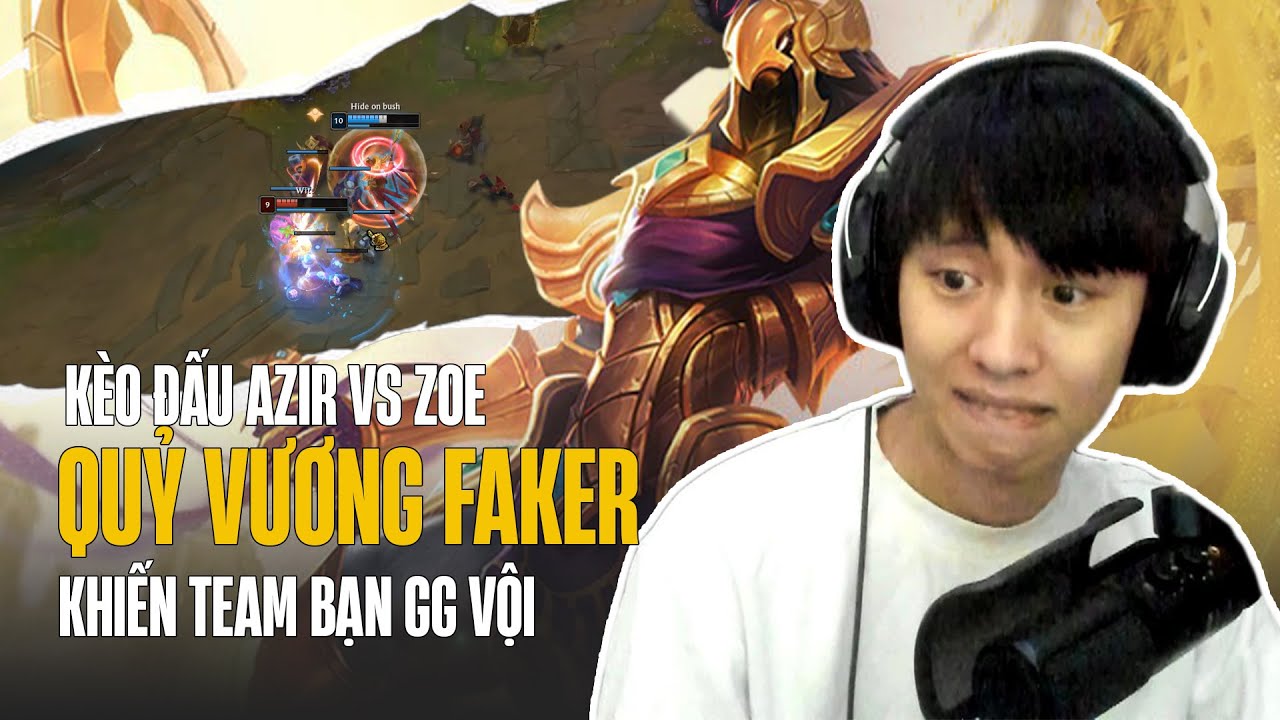 FAKER QUẨY RANK HÀN CỰC CHÁY VỚI KÈO AZIR VS ZOE CÙNG MÀN COMEBACK ẤN TƯỢNG VỚI AKACUA DÙ RẤT THỌT
