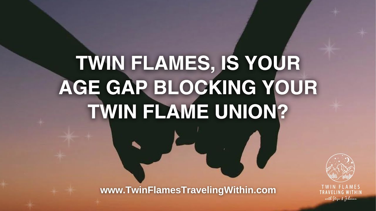 Twin Flames, Is Your AGE GAP BLOCKING Your TWIN FLAME UNION? The ...