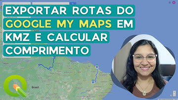 Criar rotas no Google My Maps, exportar para KMZ e calcular comprimento no QGIS