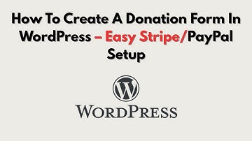 How To Create A Donation Form In WordPress – Easy Stripe/PayPal Setup