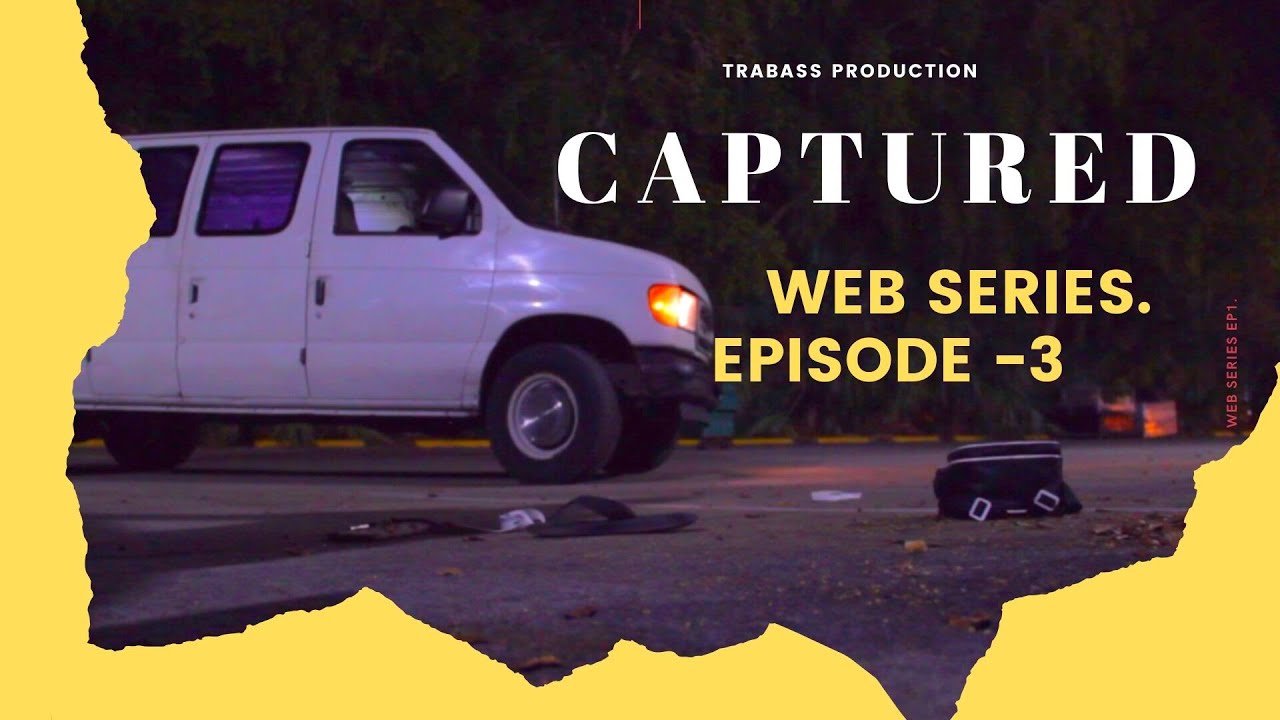 CAPTURED | Web Series EP 3 | Trabass Production