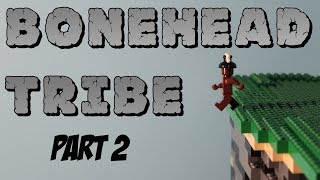 Bone Head Tribe Part 2