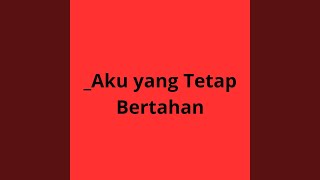 Download Mp3 _Aku yang Tetap Bertahan Gudang lagu Download Mp3 _Aku yang Tetap Bertahan