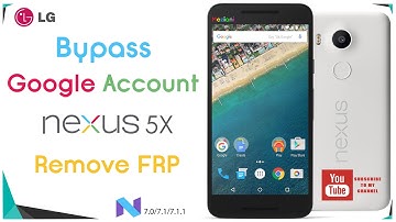 Bypass Google Account LG Nexus 5X, Google Pixel, Nexus 6P, Remove  FRP  on Android 7, 7.1, 7.1.1