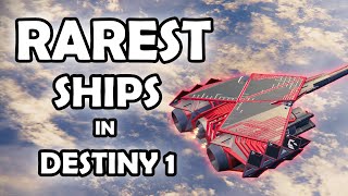 RAREST SHIPS IN DESTINY 1