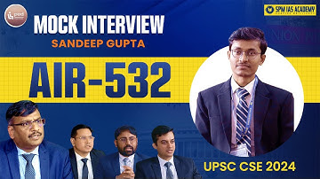 Sandeep Gupta UPSC CSE 2024 Mock Interview | AIR 532 | IAS Interview @SPMIASAcademy