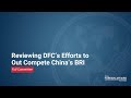 Reviewing DFC’s Efforts to Out Compete China’s BRI