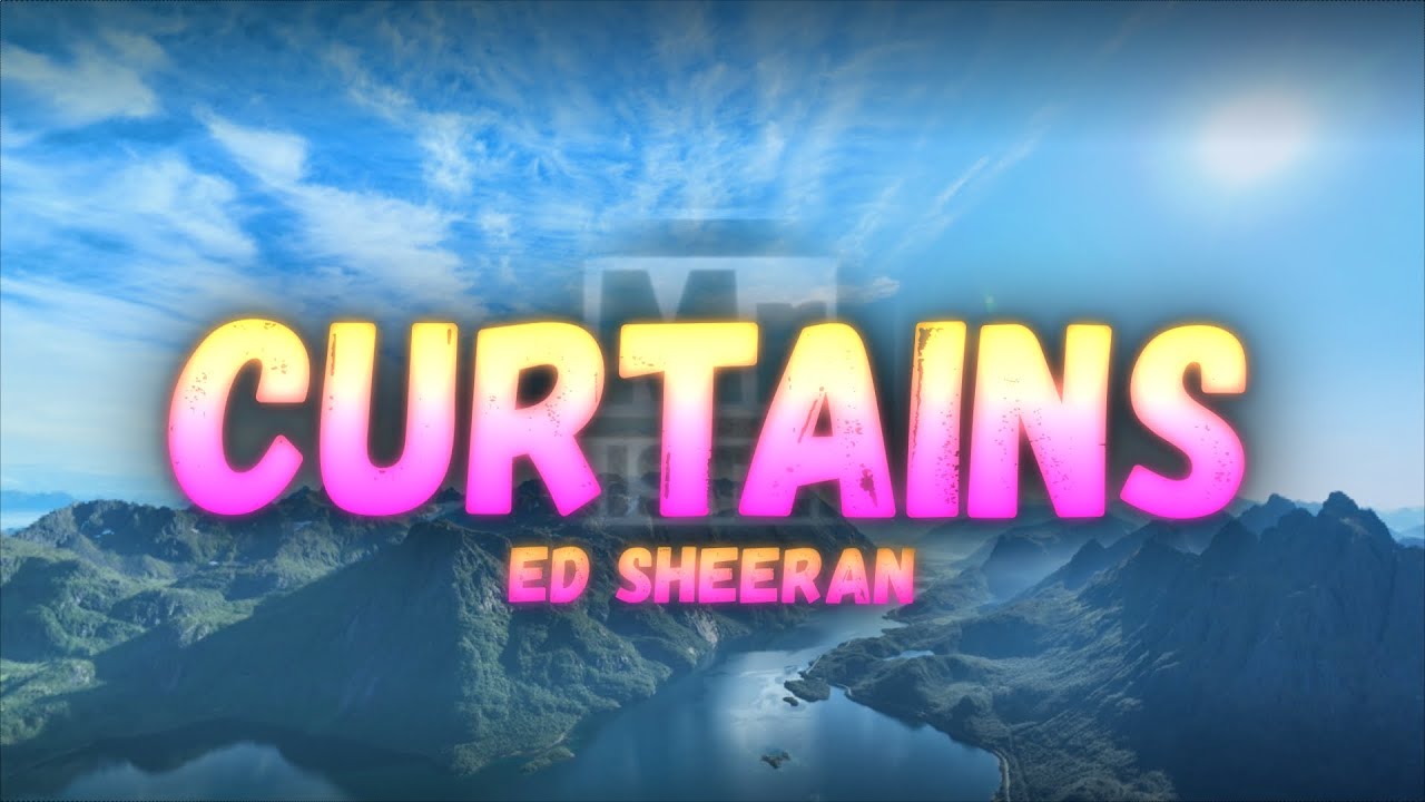 Ed Sheeran - Curtains (Lyrics)