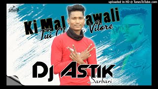 Ki Mal Khawali Tui Ghorer Vitore Khatra Mix Dj Astik