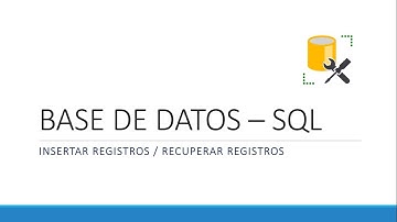 INSERTAR REGISTROS / RECUPERAR REGISTROS