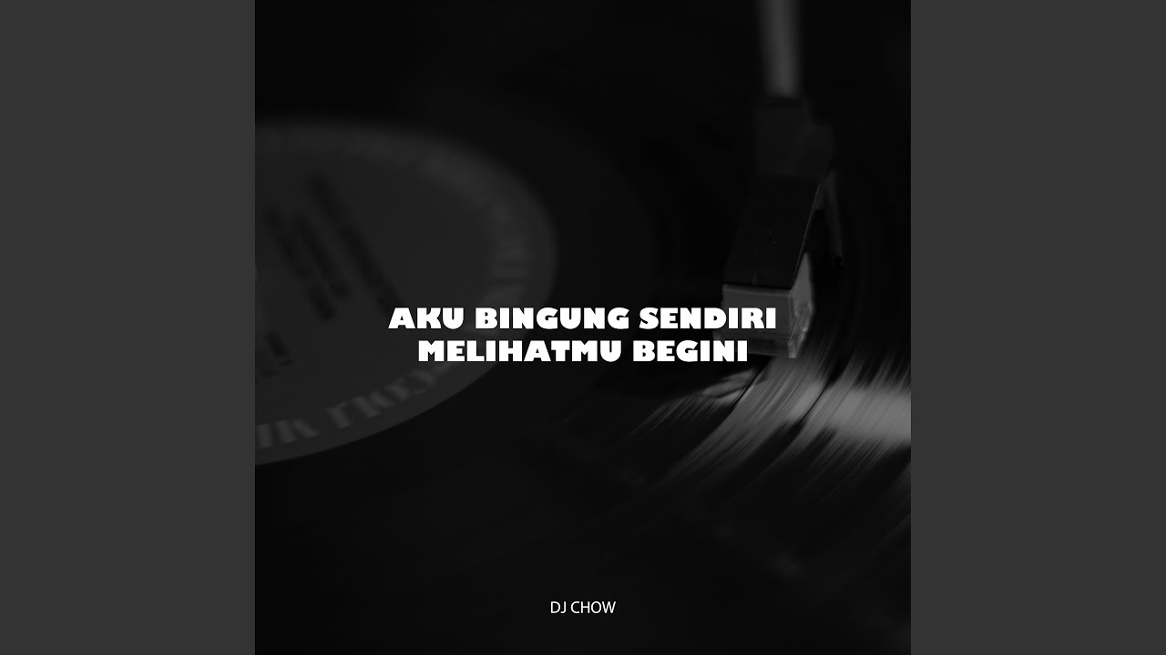Aku Bingung Sendiri Melihatmu Begini