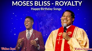 Video thumbnail of "Moses Bliss - Royalty Video Lyrics  (Happy Birthday song to Pastor  Chris)"