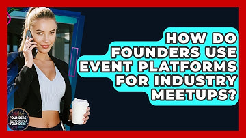 How Do Founders Use Event Platforms For Industry Meetups? - Founders Supporting Founders