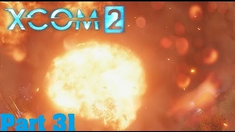 XCOM 2 Walkthrough Part 31 Operation Mountain Hawk