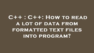 C++ : C++: How to read a lot of data from formatted text files into program? Net Worth