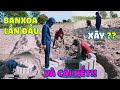 BanXoa Lần Đầu Làm "Thợ Xây" Và Cái Kết?? Giếng Và Bếp Liệu Có Được Hoàn Thành...|| Team Huyền Thoại
