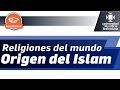 Origen del Islam y sus características - Religiones del Mundo  | UPB Académico