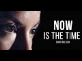 NOW IS THE TIME - One Of The Greatest Motivational Speeches Ever | Brian Bullock
