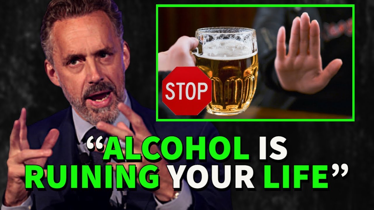 Why You Have To STOP DRINKING ALCOHOL Jordan Peterson YouTube